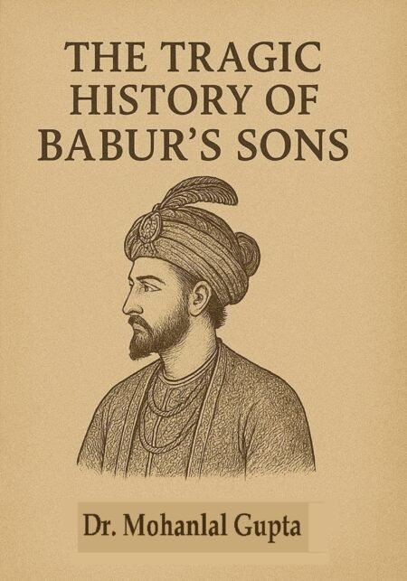 The Tragic History Of Babur's Sons