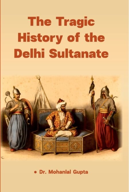 The Tragic History Of The Delhi Sultanate